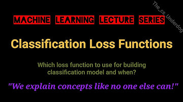 Classification Loss Functions | Machine Learning Lecture 78 | The cs Underdog 