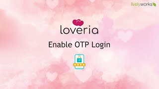 Loveria User Settings: Elevate Security with OTP Login!