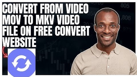 How to convert from Video MOV to  MKV video file on FreeConvert website