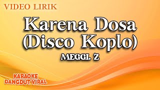 Meggi Z - Karena Dosa Disco Koplo ( Video Lirik)