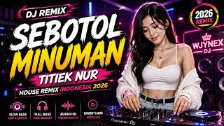 Download lagu 🎧 DJ Sebotol Minuman   Titiek Nur  House Remix Indonesia 2026 🔥 Slow Bass Full Bass