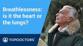Breathlessness: is it the heart or the lungs?