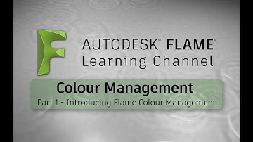 CM - Part 1- Introducing Flame Colour Management - Flame 2017x1