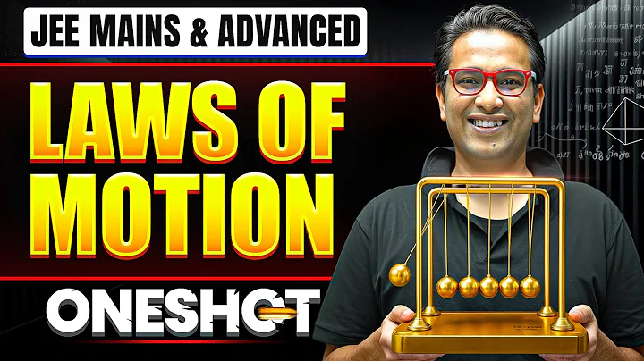 LAWS OF MOTION in One Shot: All Concepts & PYQs Covered | JEE Main & Advanced