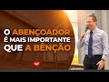 O Abençoador é mais importante que a bênção | Bispo Jadson Santos