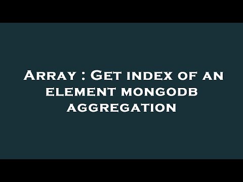 Array : Get index of an element mongodb aggregation