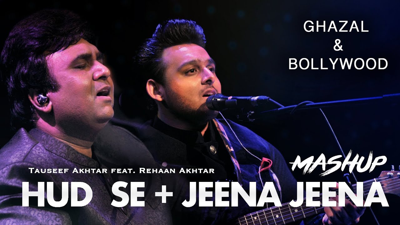 Hud Se  Jeena Jeena  Ghazal  Bollywood   Mashup  Tauseef Akhtar feat Rehaan Akhtar