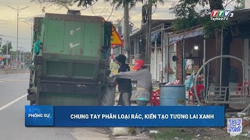 Chung tay phân loại rác, kiến tạo tương lai xanh | TayNinhTV