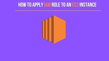 How To Apply IAM Role to an EC2 Instance