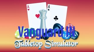 How to put Vanguard in Tabletop simulator