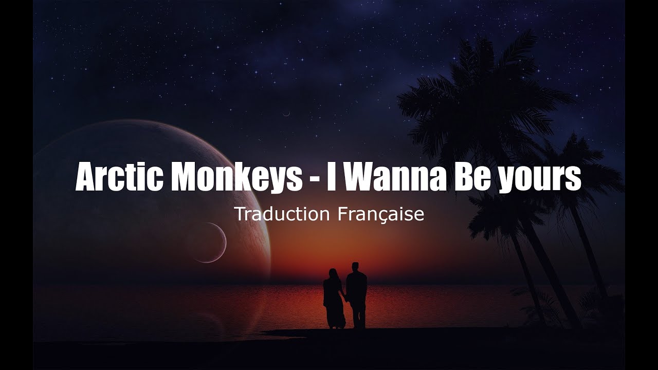Arctic Monkeys i wanna be yours.