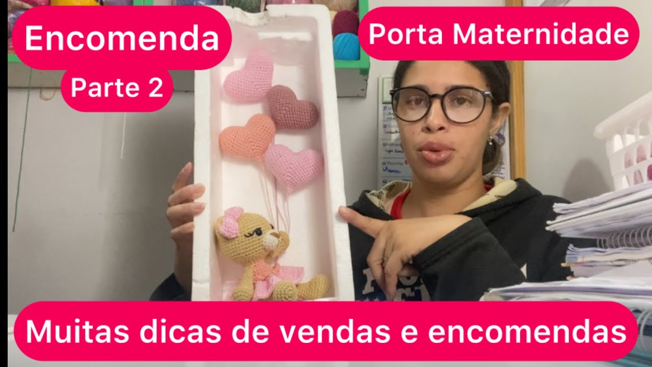 Encomenda 📦 Parte 2: Porta maternidade - Muitas dicas de vendas e encomendas 