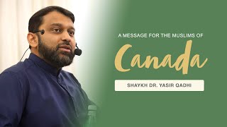 Khutbah: A Message for the Muslims of Canada | Shaykh Dr. Yasir Qadhi