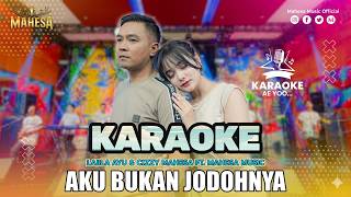 KARAOKE -  AKU BUKAN JODOHNYA - Mahesa  music