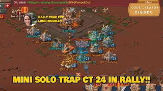 SOLO TRAP CT 24 IN RALLY‼️ MEET THE F2P RALLY TRAP YOUTUBER GUILD‼️| LORDS MOBILE INDONESIA