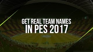 How To Get Real Team Names In PES 2017 - Working 100%