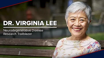 Dr. Virginia Lee: Neurodegenerative Disease Research Trailblazer