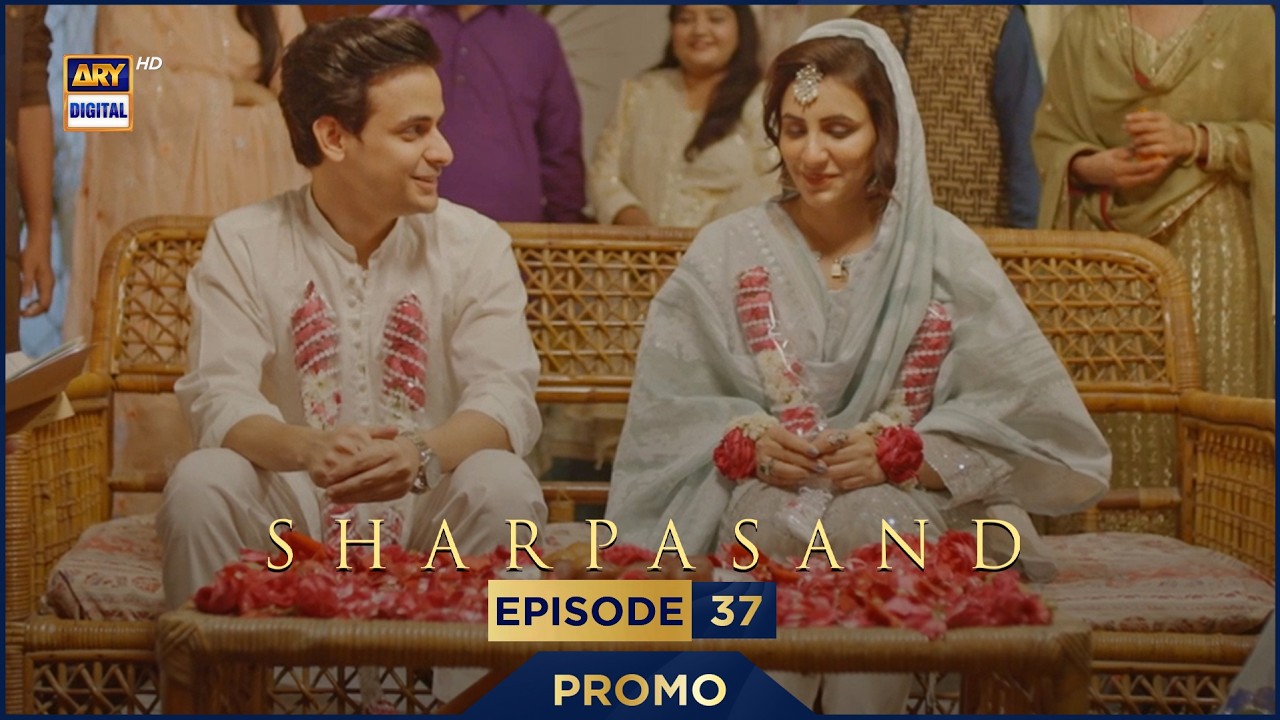 SharPasand Episode 37 | Promo | ARY Digital Drama