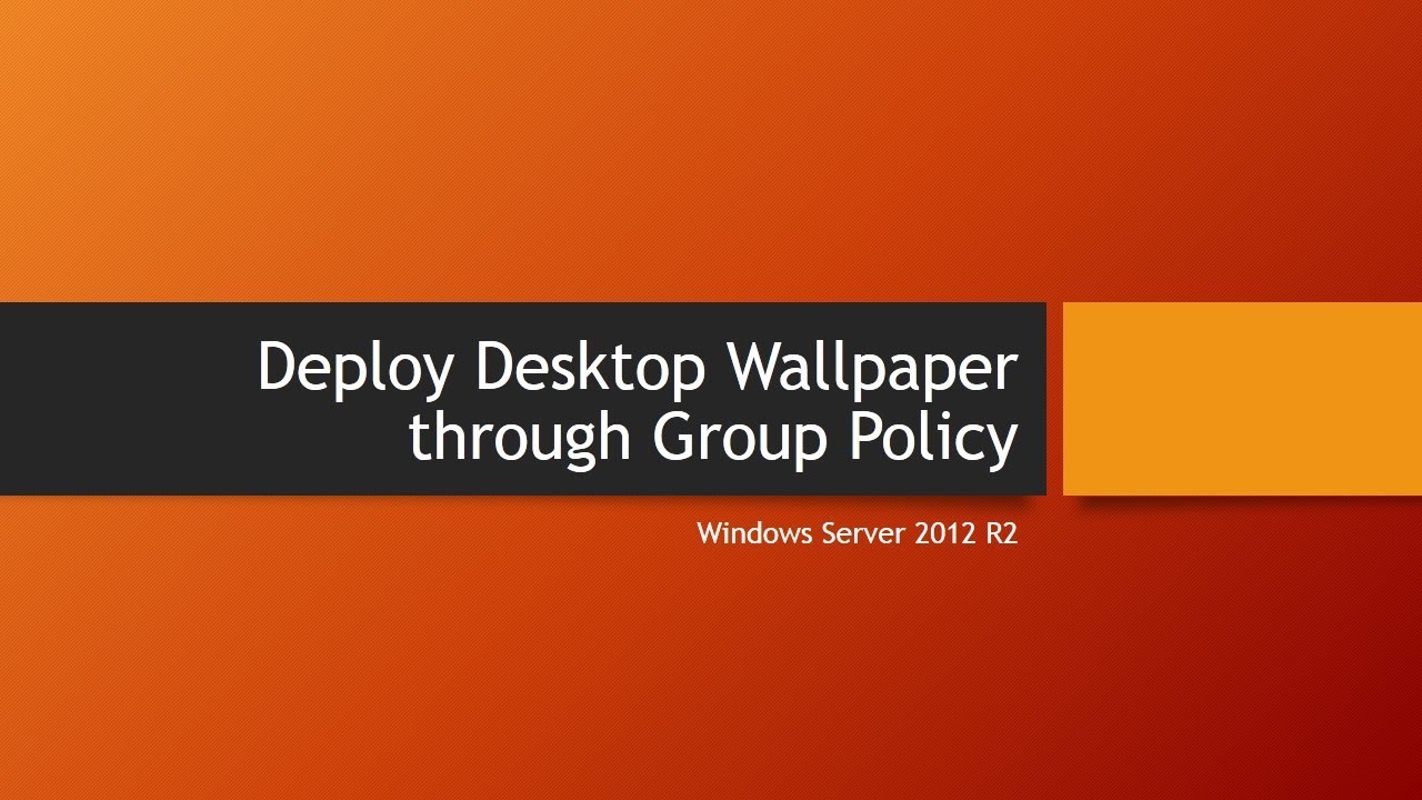 Deploy a Desktop Background with Group Policy - Server Academy