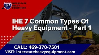 IHE 7 Common Types of Heavy Equipment Part-1