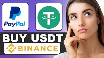 Can You Use PayPal to Buy USDT on Binance? Here Are Your Options