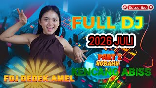 DJ DEDEK AMEL FULL DJ 2026 JULI TERBARU SEMANGKIN GACOR⛔