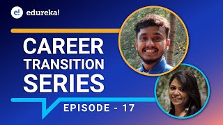 Career Transition Series - Episode 17 | Full Stack Web Development Internship Program | Edureka