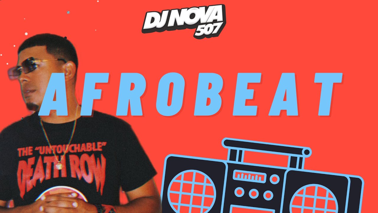 AFROBEAT MIX 2022 BEST OF AFROBEAT DJ NOVA BURNA BOY, LAST LAST