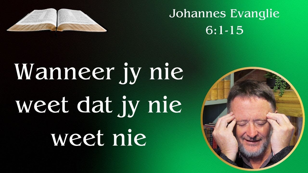 Wanneer jy nie weet dat jy nie weet nie (Joh 6:1-15) | Vita Dei 706