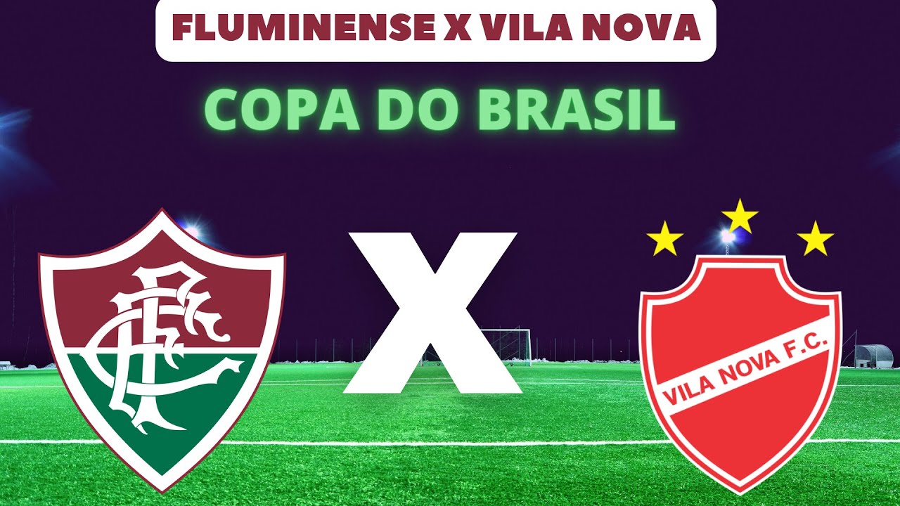 Fluminense x Vila Nova – Copa do Brasil 2022 – Data, horário e onde ...