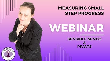 Measuring Small Step Progress with PIVATS Hosted by SENsible SENCO