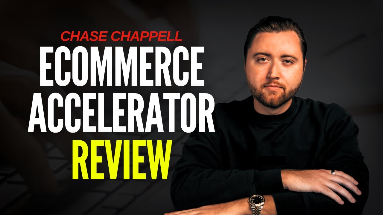 Ecommerce Accelerator Review Chase Chappell - EVERYTHING You Need To Know