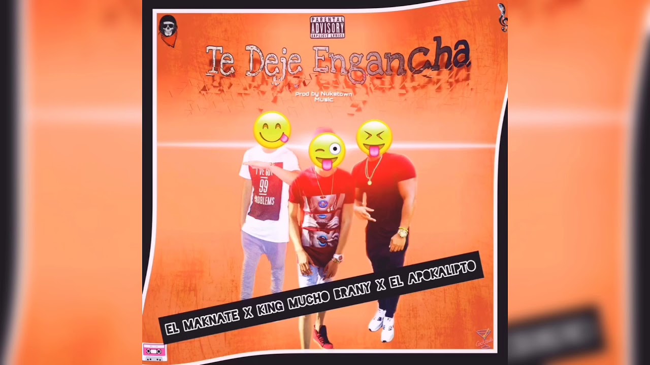 Watch Te Deje Engancha || King Mucho Brany || El Maknate || El Apokalipto || 2019 on YouTube Watch Te Deje Engancha || King Mucho Brany || El Maknate || El Apokalipto || 2019 on YouTube