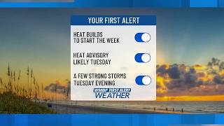 FIRST ALERT: Heat builds, watching storm chances Tuesday night