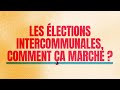 Ref:mECsdgrFNac Les �lections municipales et intercommunales, comment �a marche  
