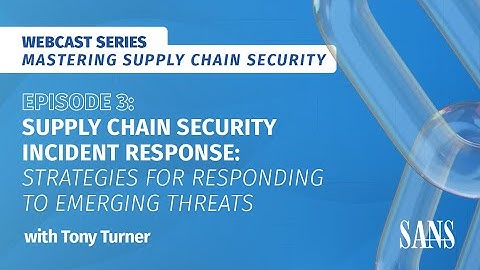 Supply Chain Security Incident Response: Strategies for Responding to Emerging Threats