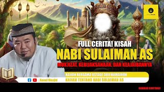 Lengkap! Kisah Nabi Sulaiman AS - Ustadz Abu Humairoh