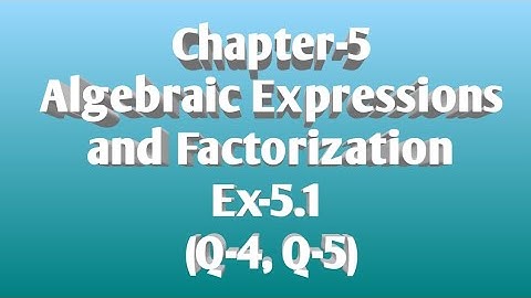 23/SEP/2020...Class-8, Chapter-5, Algebraic Expressions and Factorization  Exercise-5.1 (Q-4, Q-5)