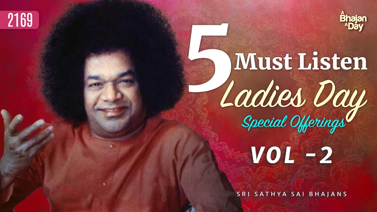 5 Must Listen Ladies Day Special Offerings Vol - 2 | Sri Sathya Sai Bhajans