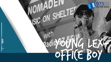 YOUNG LEX - OFFICE BOY | LIVE AT NOMADEN MUSIC SHELTER @MOTION975FM