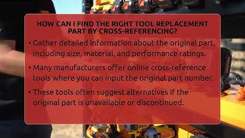 How Can I Find The Right Tool Replacement Part By Cross-referencing? - ToolBench Pros