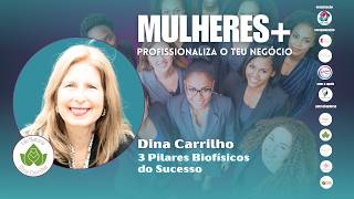 Dina Carrilho | 3 Pilares Biofísicos do Sucesso