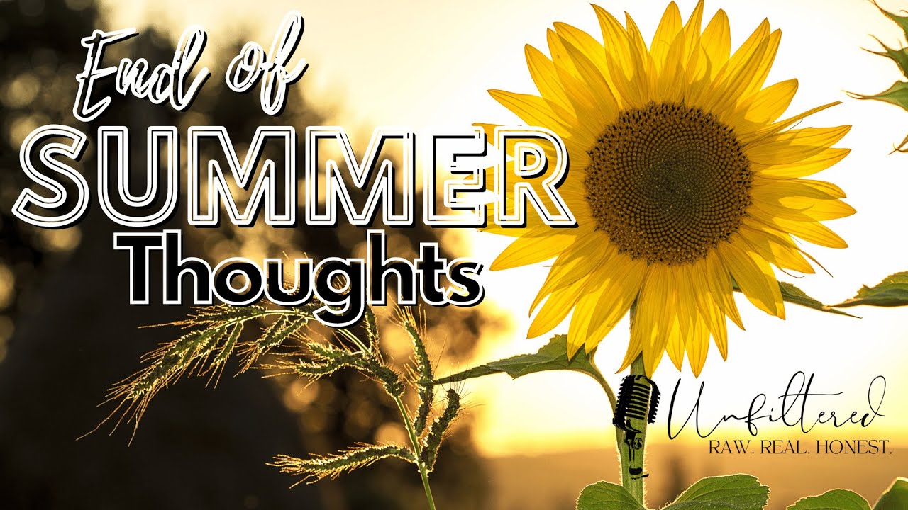 End of Summer Thoughts by Unfiltered Podcast Host Sarah Seaberg