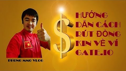 Hướng dẫn cách rút đồng KIN về ví GATE.IO | Rút đồng KIN | Cách rút tiền