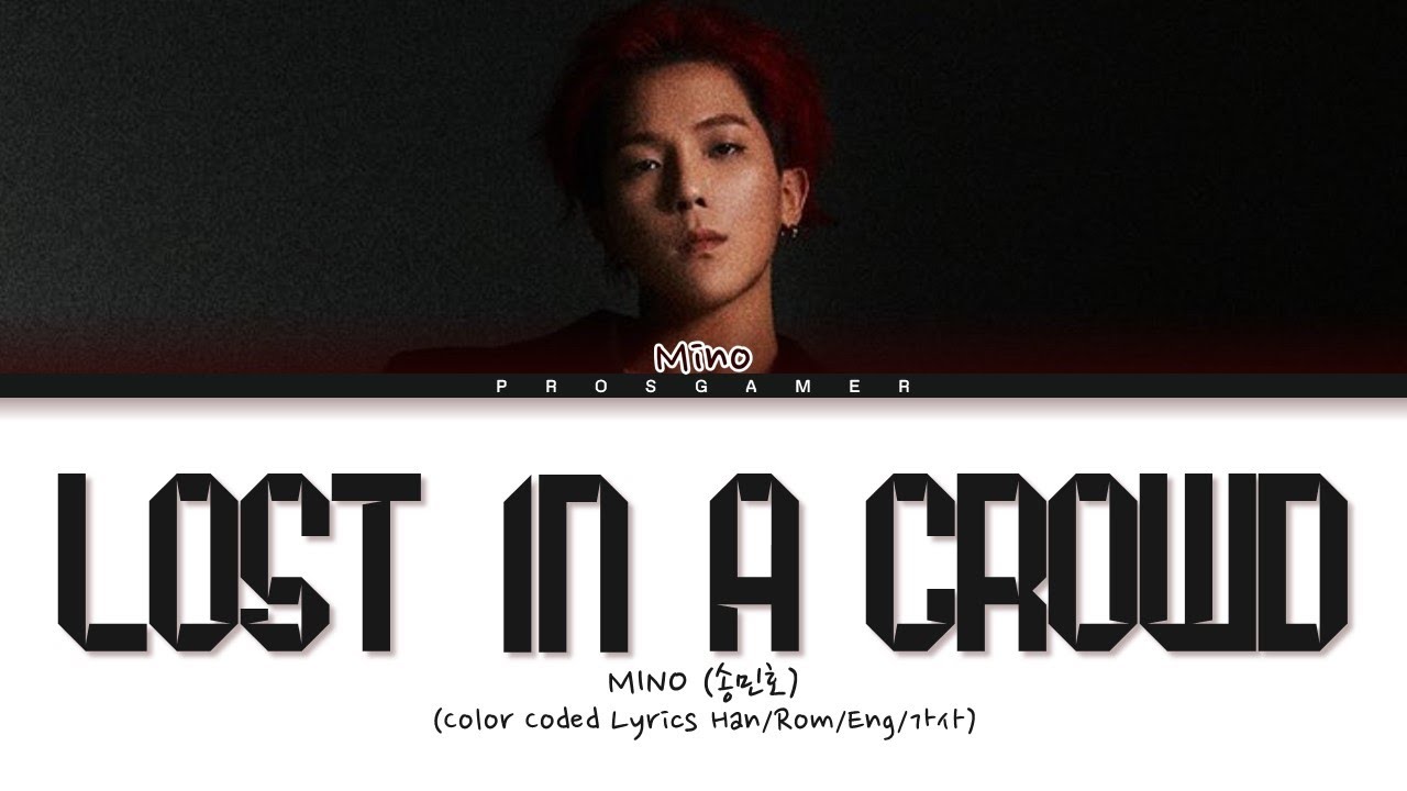 Mino Lost In A Crowd Color Coded Lyrics Han Rom Eng YouTube