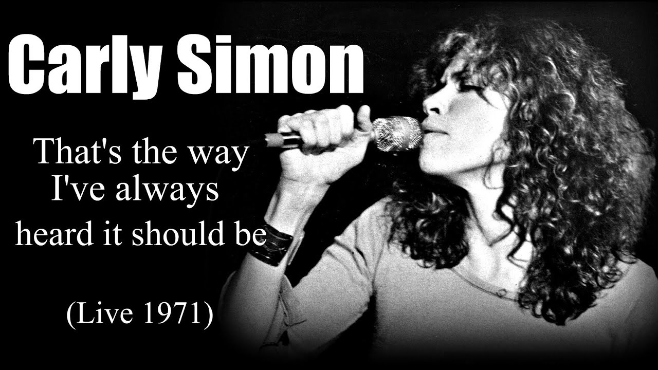 Carly Simon - That's the Way I've Always Heard It Should Be (Live 1971) Carly Simon - That's the Way I've Always Heard It Should Be (Live 1971)