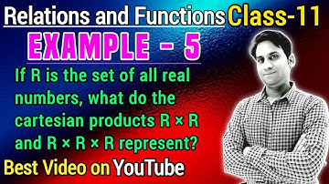 Class 11 maths chapter 2 Example 5 | If R is the set of all real numbers, what do the cartesian prod