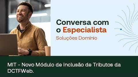 MIT - Novo Modulo de Inclusão de Tributos da DCTFWeb