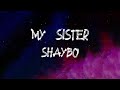 Shaybo  my sister feat jorja smith lyrics