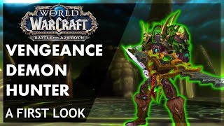 Battle for Azeroth - Vengeance Demon Hunter First Look!!